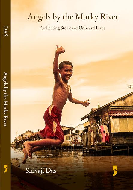 Book cover of 'Angels by the Murky River: Collecting Stories of Unheard Lives' by Shivaji Das, 